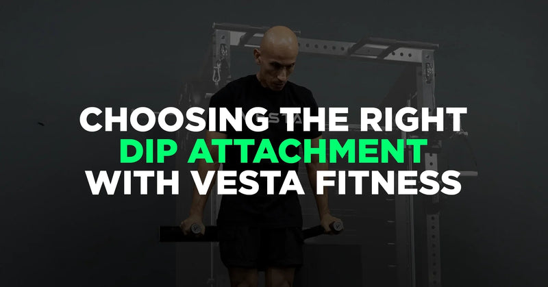 Choosing the Right Dip Bar Attachment with Vesta Fitness