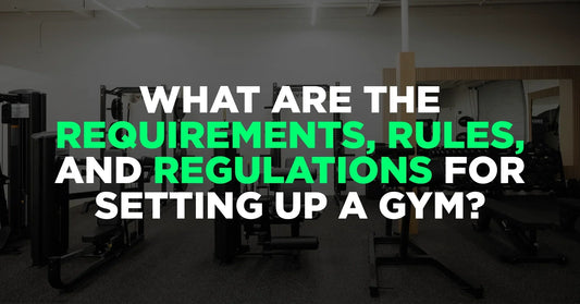 What Are the Requirements, Rules, and Regulations for Setting Up a Gym?